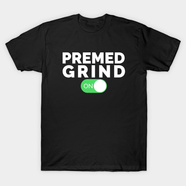 Premed Grind T-Shirt by Medical School Headquarters